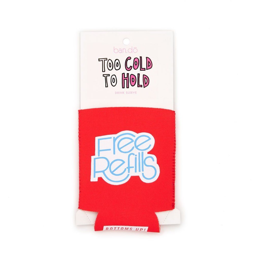 Too Cold To Hold Drink Sleeve Free Refills