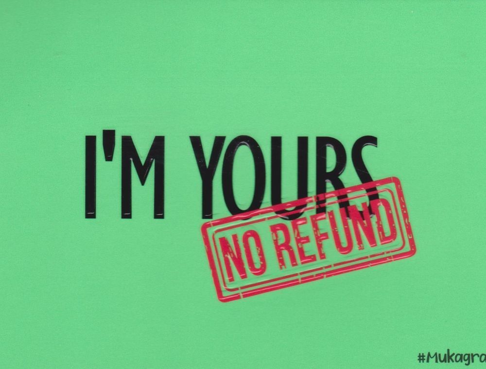 I'm Yours No Refund