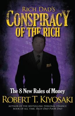 مؤامرة والد ريتش للأغنياء: Rich Dad'S Conspiracy Of The Rich: 8 قواعد جديدة للحصول على المال