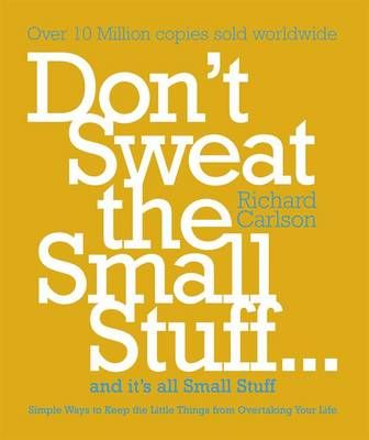 Dont Sweat the Small Stuff & Its All Small
