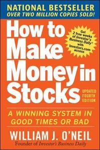 How To Make Money In Stocks: A Winningsystem In Good Times And Bad Fourth Edition