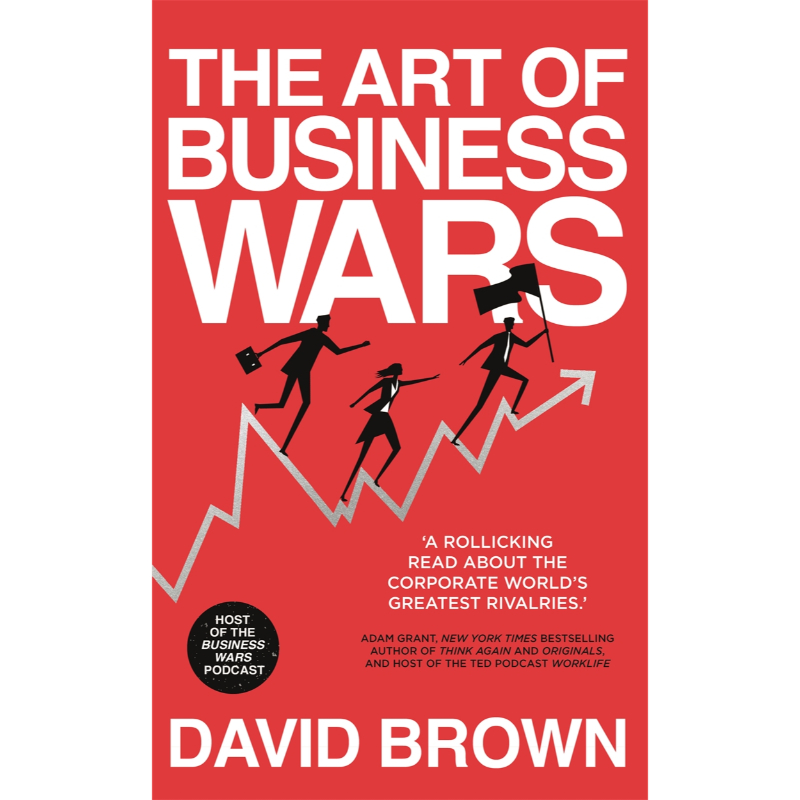 The Art Of Business Wars: Battle-Testedlessons For Leaders And Entrepreneurs From History'S Greates