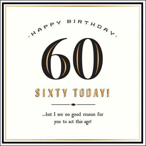 Sixty Today Act This Age New