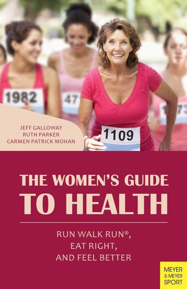 The Women S Guide to Health Run Walk Run Eat Right and Jeff Galloway Meyer Meyer