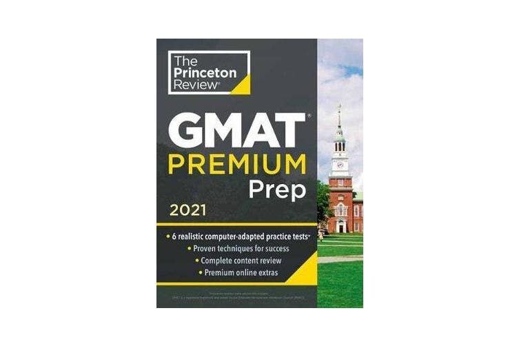 Princeton Review Gmat Premium Prep 20216 Computer-Adaptive Practice Tests + Review And Techniques