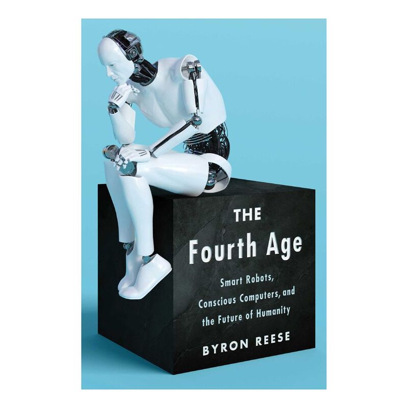 العصر الرابع الروبوتات الذكية والحواسيبالواعية ومستقبل البشرية