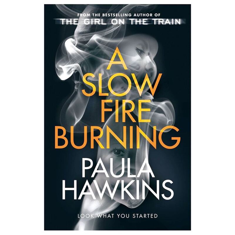 A Slow Fire Burning: the Scorching New Thriller From the Author of the Girl On the Train