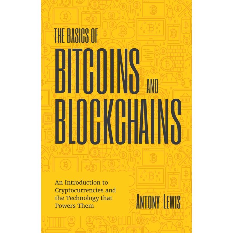 The Basics Of Bitcoins And Blockchains:An Introduction To Cryptocurrencies Andthe Technology That