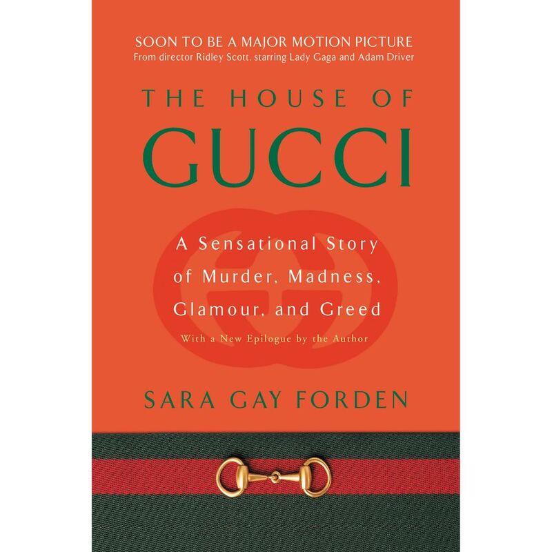 House Of Gucci: A Sensational Story Of Murder Madness Glamour And Greed