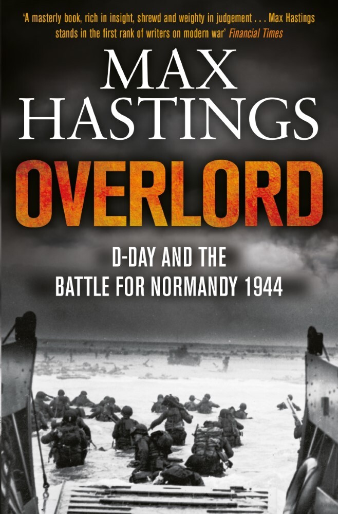 Overlord: D-Day And The Battle For Normandy 1944