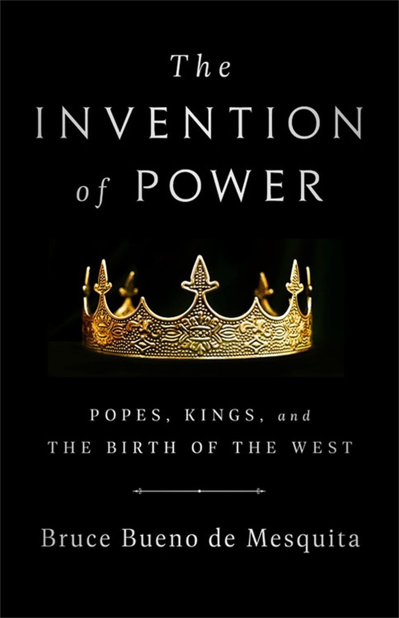 The Invention Of Power: Popes Kings And The Birth Of The West