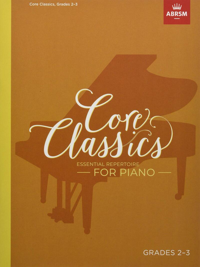 Core Classics Grades 2-3: Essential Repertoire For Piano