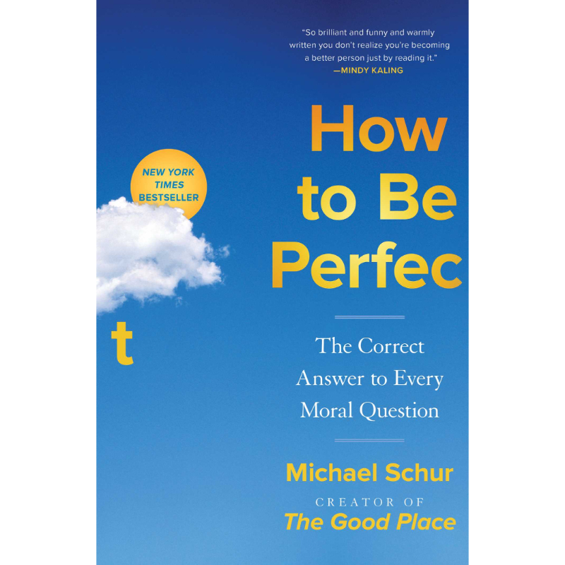 How To Be Perfect : The Correct Answer To Every Moral Question