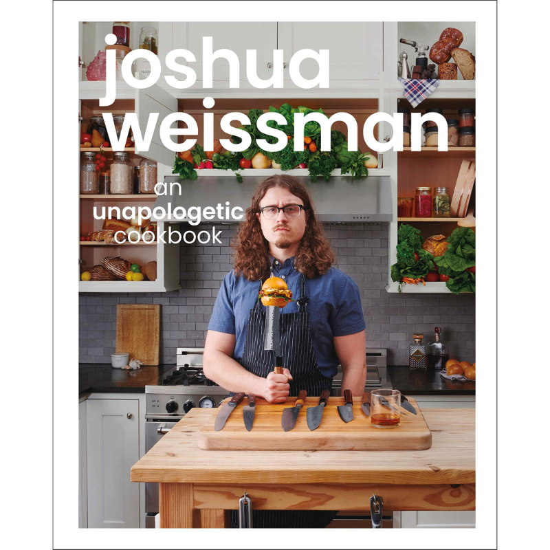 Joshua Weissman: An Unapologetic Cookbook