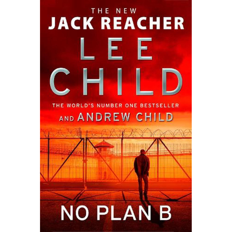 No Plan B: The Unputdownable New 2022 Jack Reacher Thriller From The No.1 Bestselling Authors
