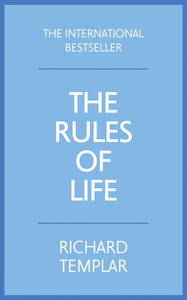 The Rules of Life A Personal Code for Living A Better